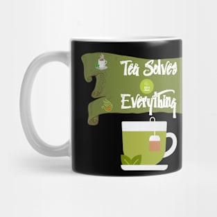 Tea Solves Everything Mug